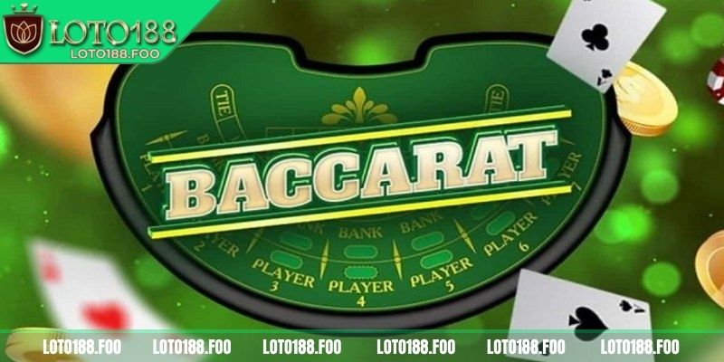 Tìm hiểu về trò chơi Baccarat Loto188