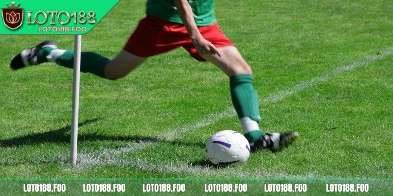 Kèo Góc Loto188 - Bí Kíp Xuống Tiền Với Phần Thưởng Khủng 2 Trải nghiệm kèo chấp trong phạt góc